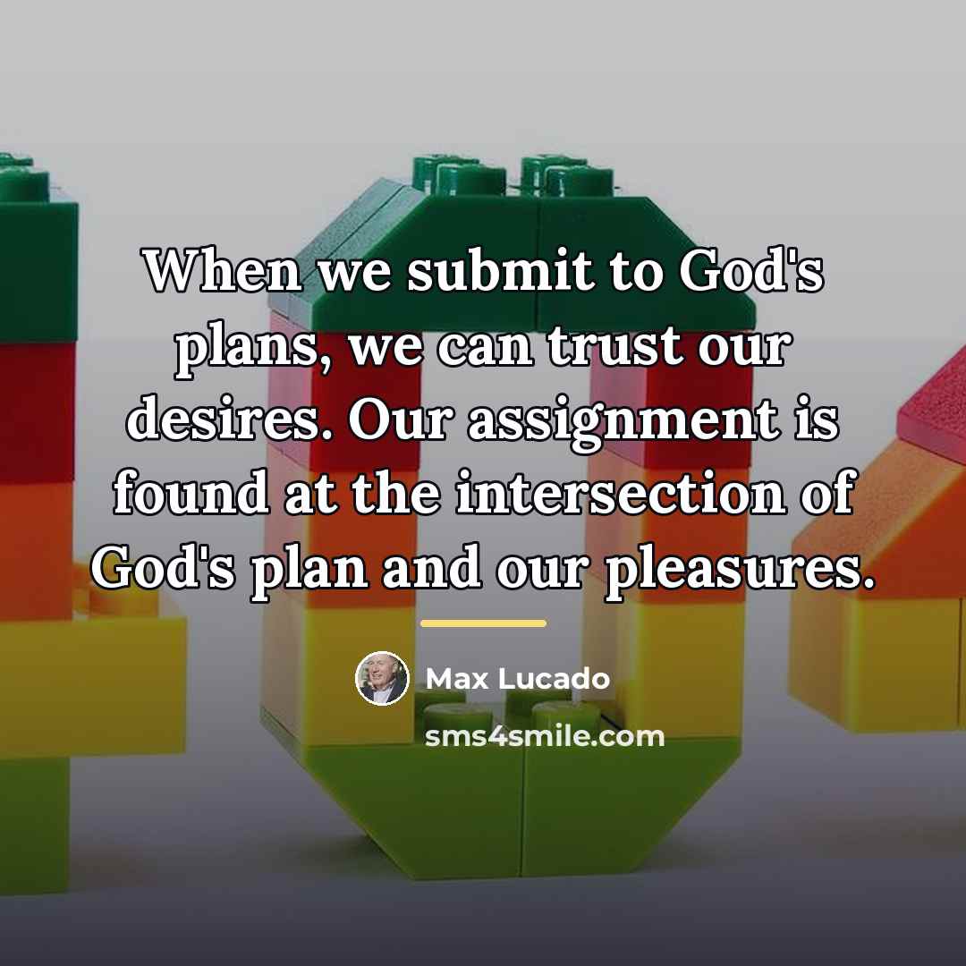 “When we submit to God's plans, we can trust our…” quote by Max Lucado