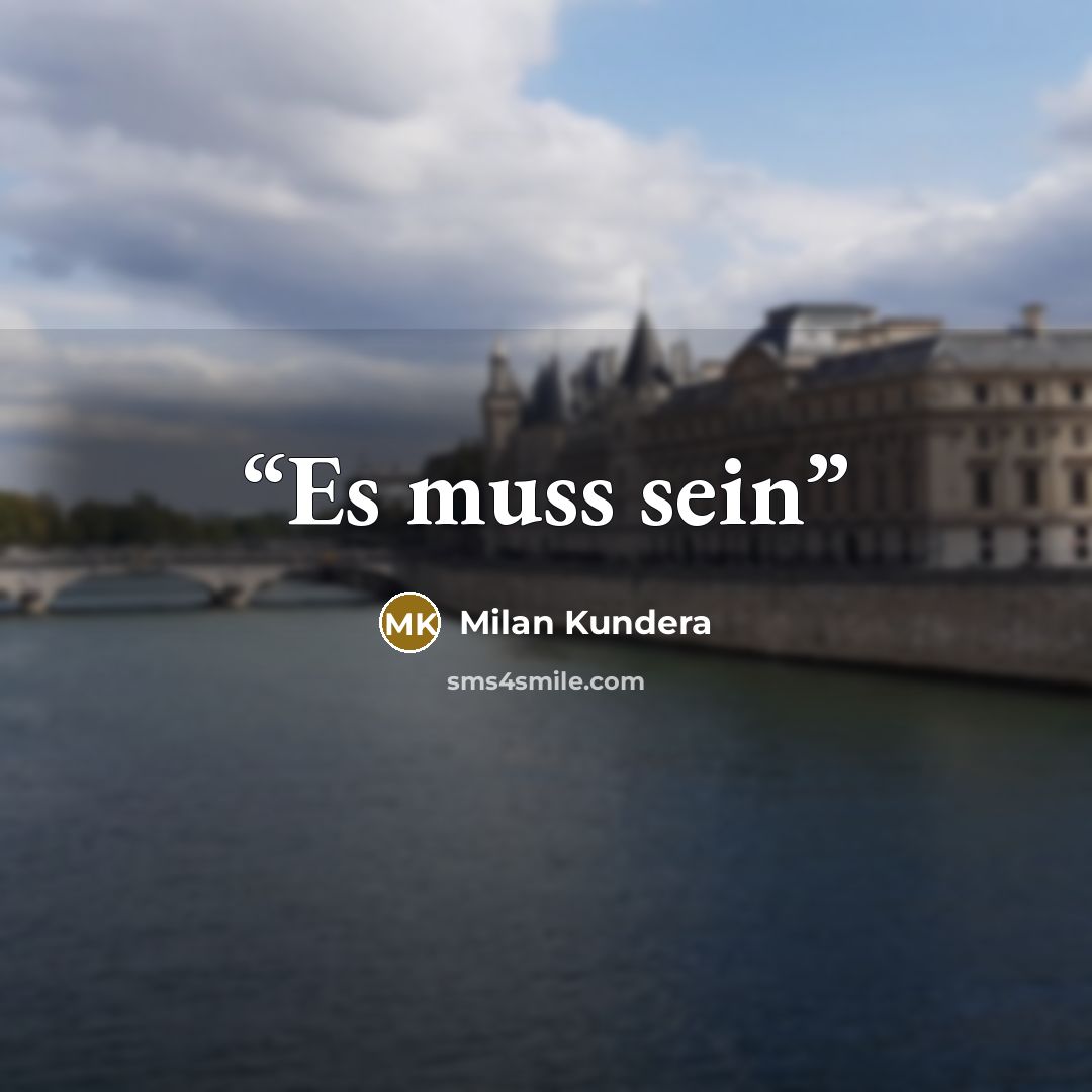 “Es muss sein” quote by Milan Kundera