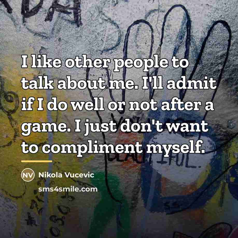 “I like other people to talk about me. I'll admit…” quote by Nikola Vucevic