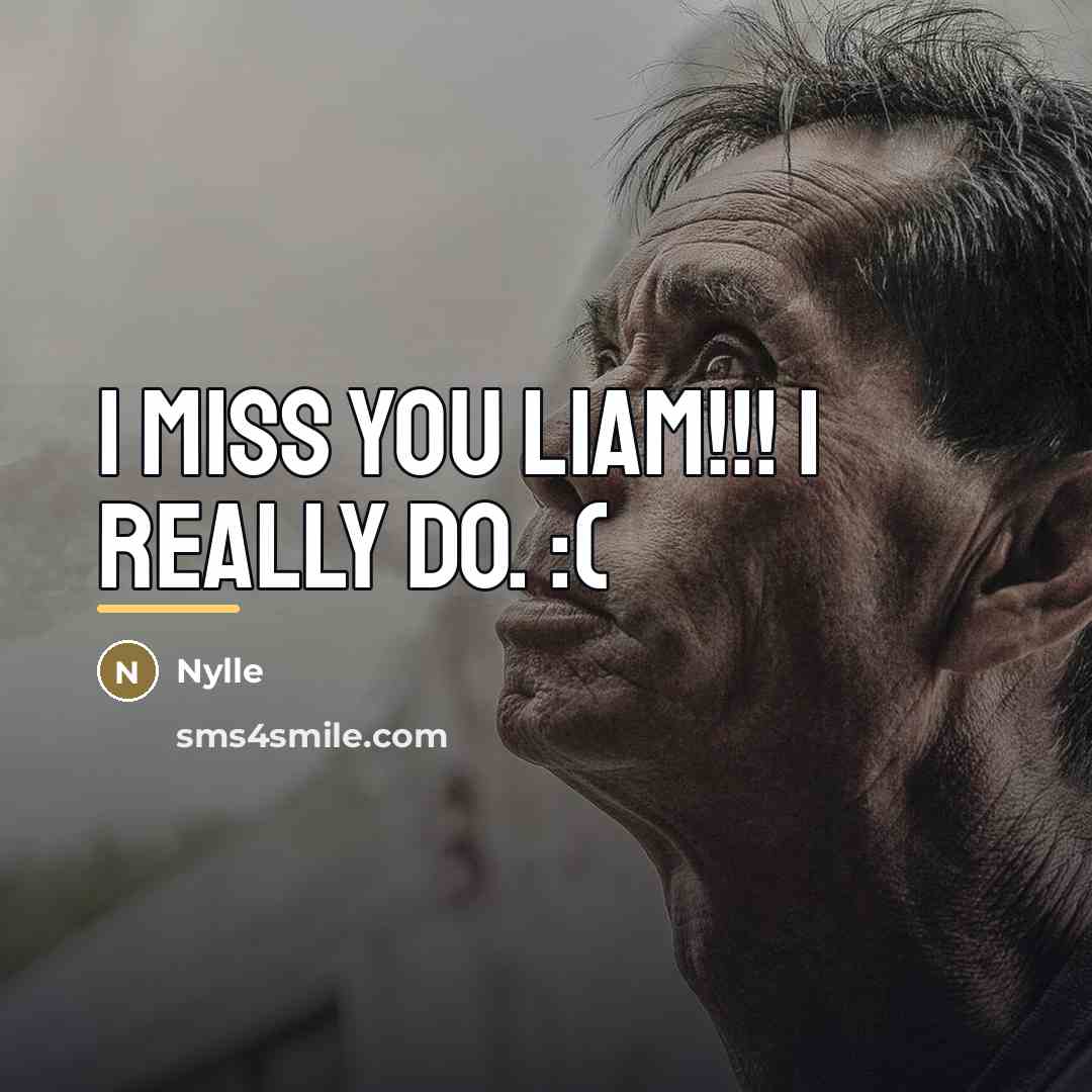 “I MISS YOU LIAM!!! I really do. :(…” quote by Nylle