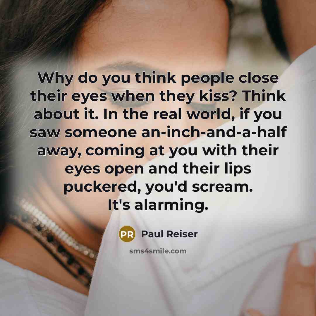 “Why do you think people close their eyes when they…” quote by Paul Reiser
