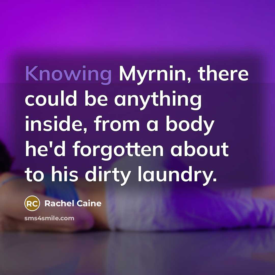 “Knowing Myrnin, there could be anything inside, from a body…” quote by Rachel Caine