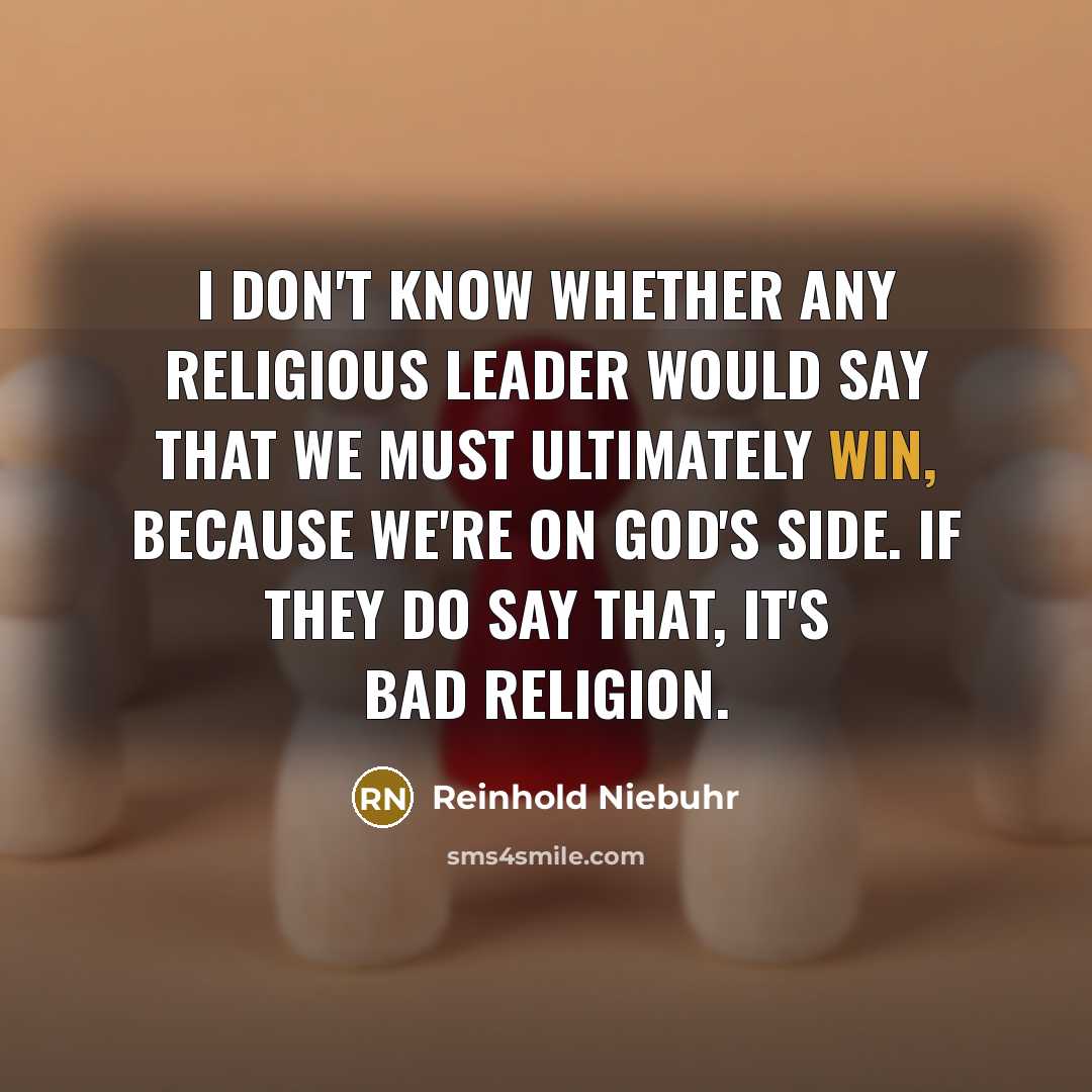 “I don't know whether any religious leader would say that…” quote by Reinhold Niebuhr