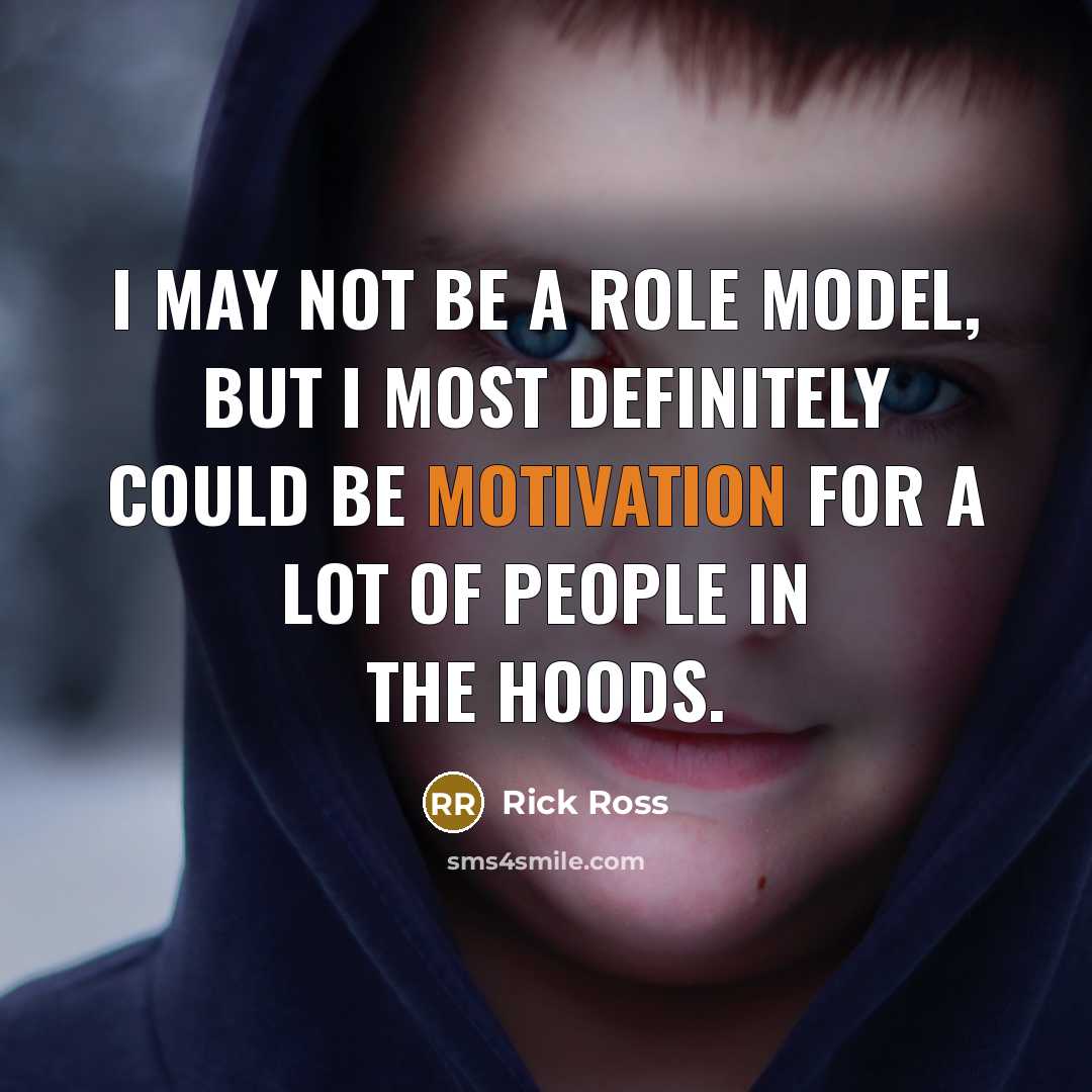 “I may not be a role model, but I most…” quote by Rick Ross