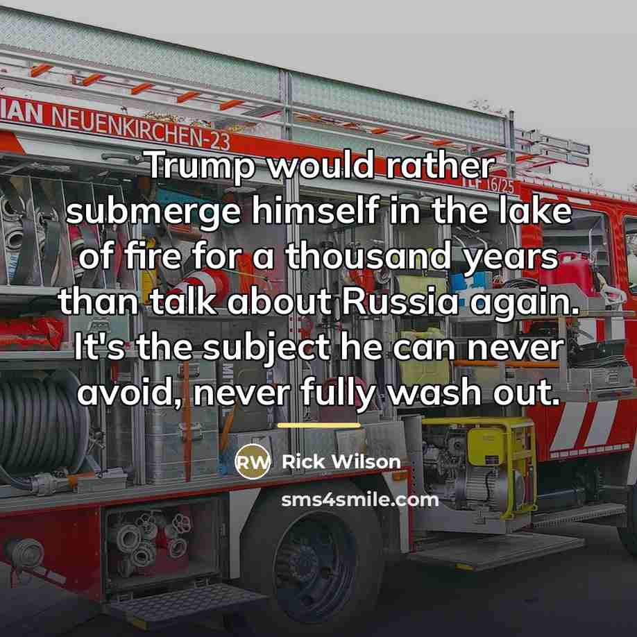 “Trump would rather submerge himself in the lake of fire…” quote by Rick Wilson