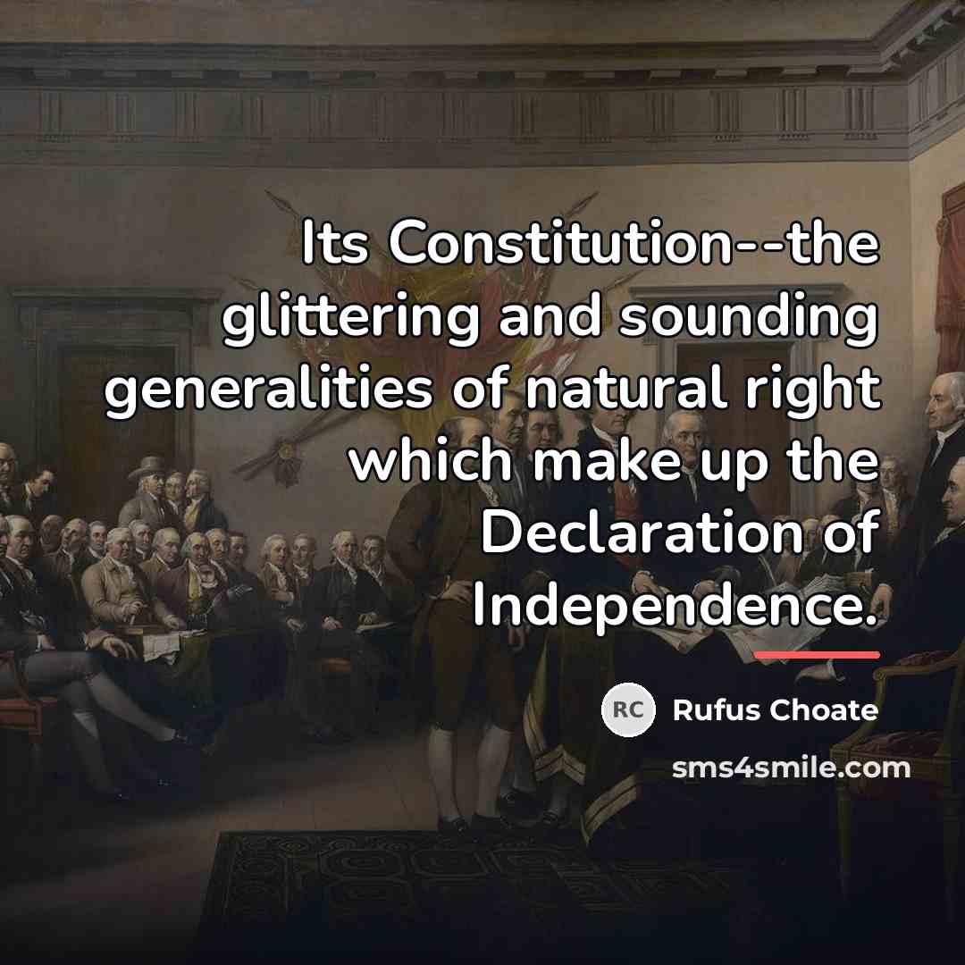 “Its Constitution--the glittering and sounding generalities of natural right which…” quote by Rufus Choate