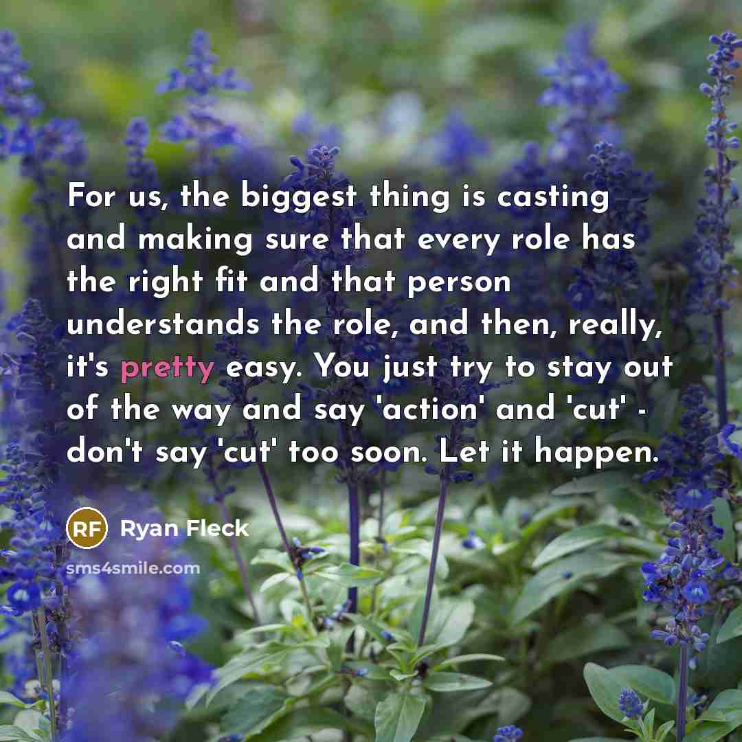“For us, the biggest thing is casting and making sure…” quote by Ryan Fleck