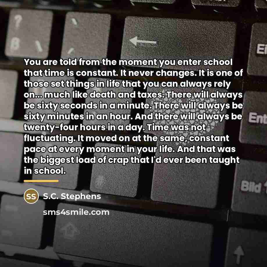 “You are told from the moment you enter school that…” quote by S.C. Stephens