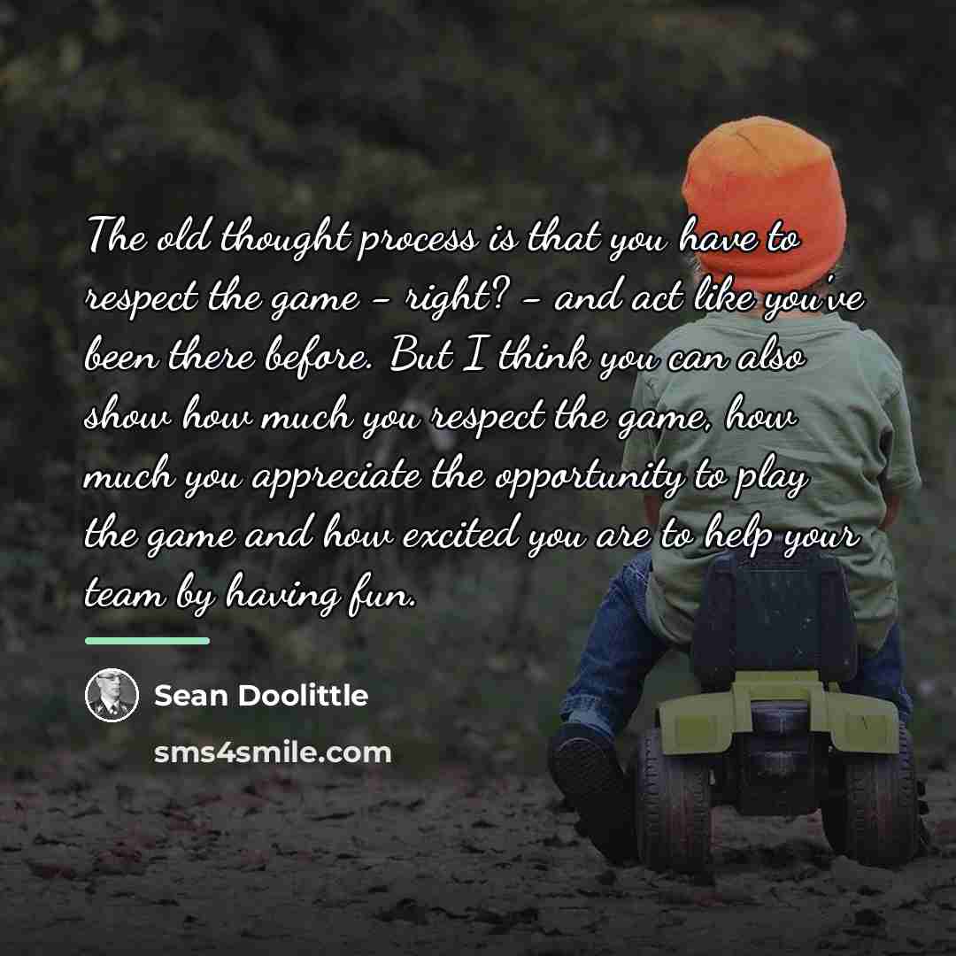 “The old thought process is that you have to respect…” quote by Sean Doolittle