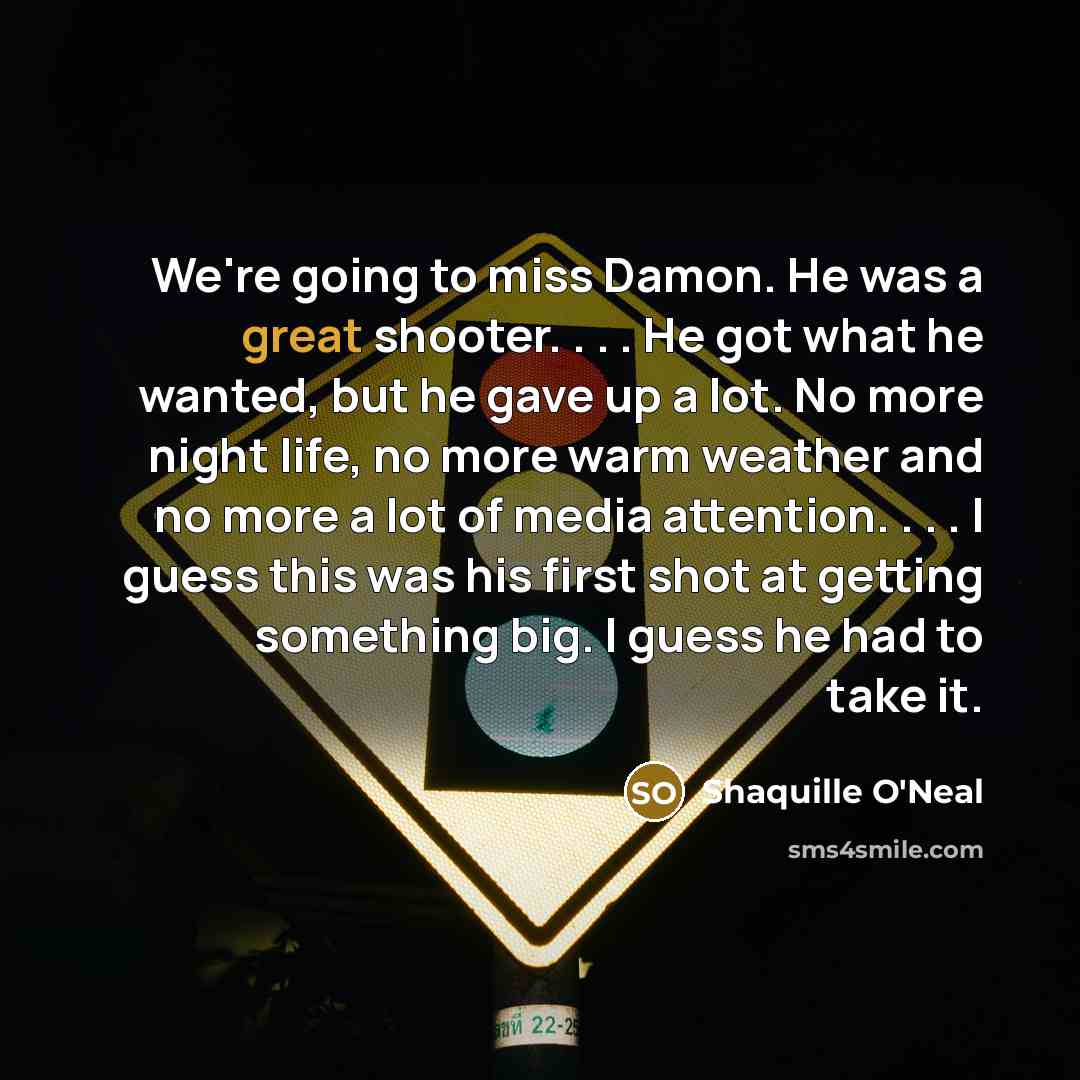 “We're going to miss Damon. He was a great shooter.…” quote by Shaquille O'Neal