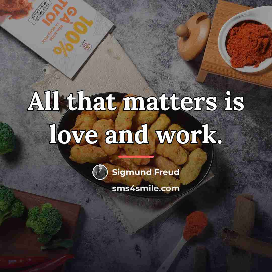 “All that matters is love and work.…” quote by Sigmund Freud