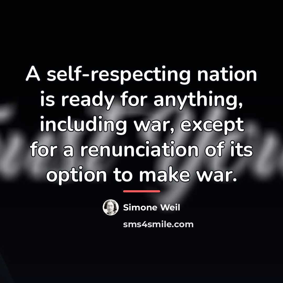 “A self-respecting nation is ready for anything, including war, except…” quote by Simone Weil
