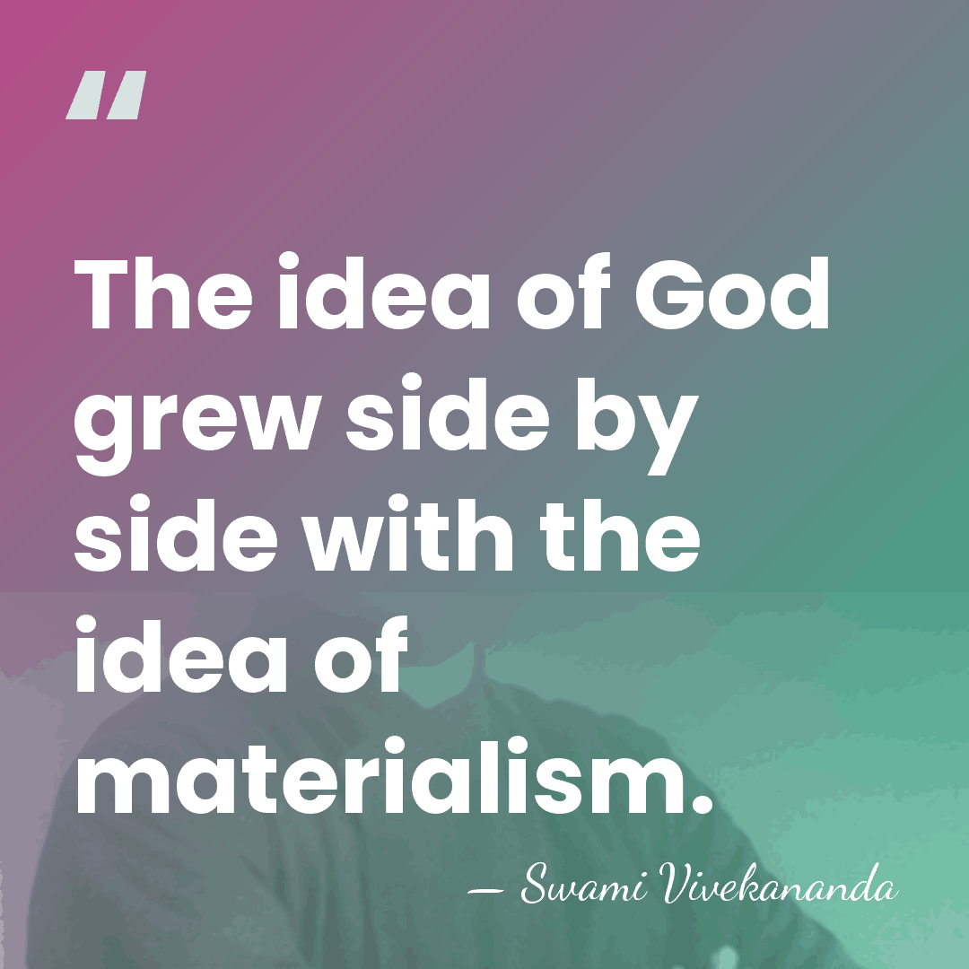 The idea of God grew side by side with the idea of&hellip; - Swami Vivekananda