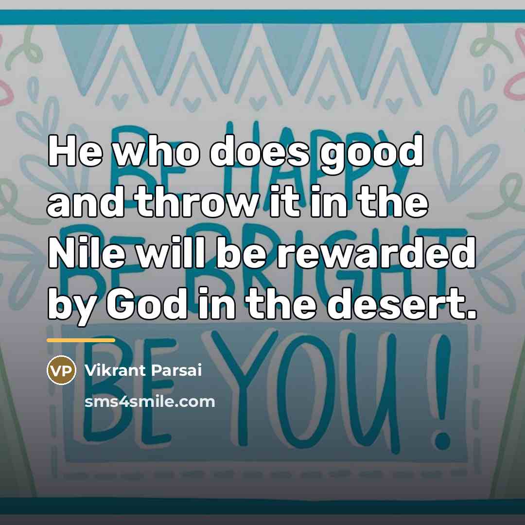 “He who does good and throw it in the Nile…” quote by Vikrant Parsai