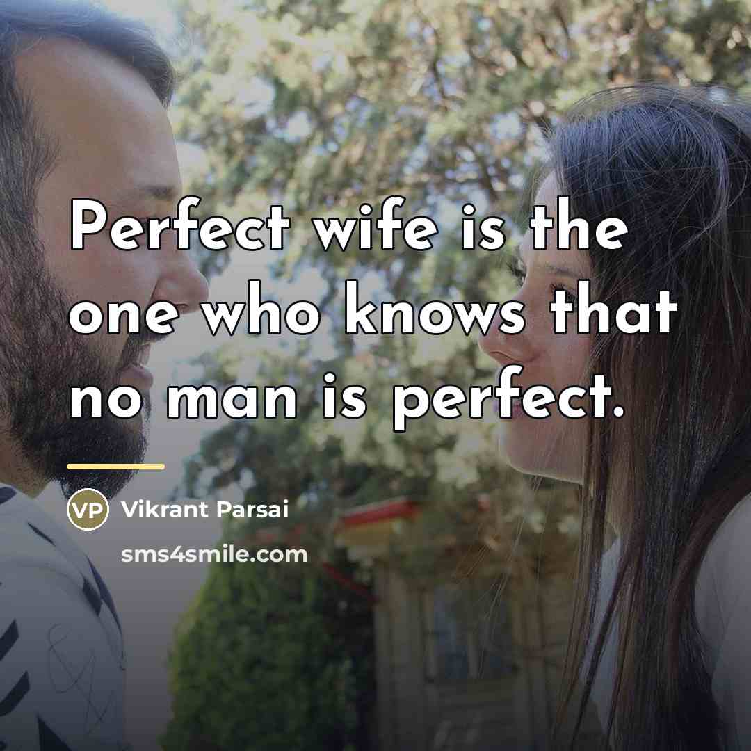 “Perfect wife is the one who knows that no man…” quote by Vikrant Parsai