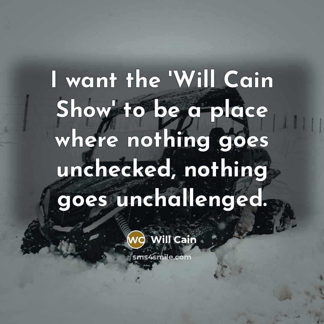 “I want the 'Will Cain Show' to be a place…” quote by Will Cain