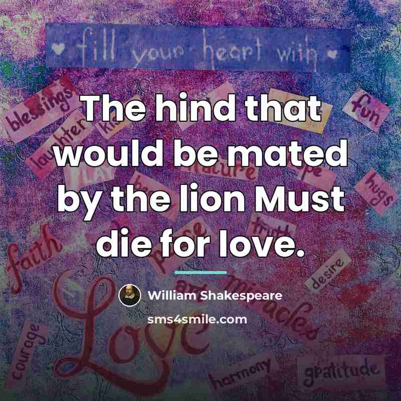 “The hind that would be mated by the lion Must…” quote by William Shakespeare