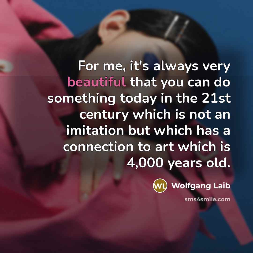 “For me, it's always very beautiful that you can do…” quote by Wolfgang Laib