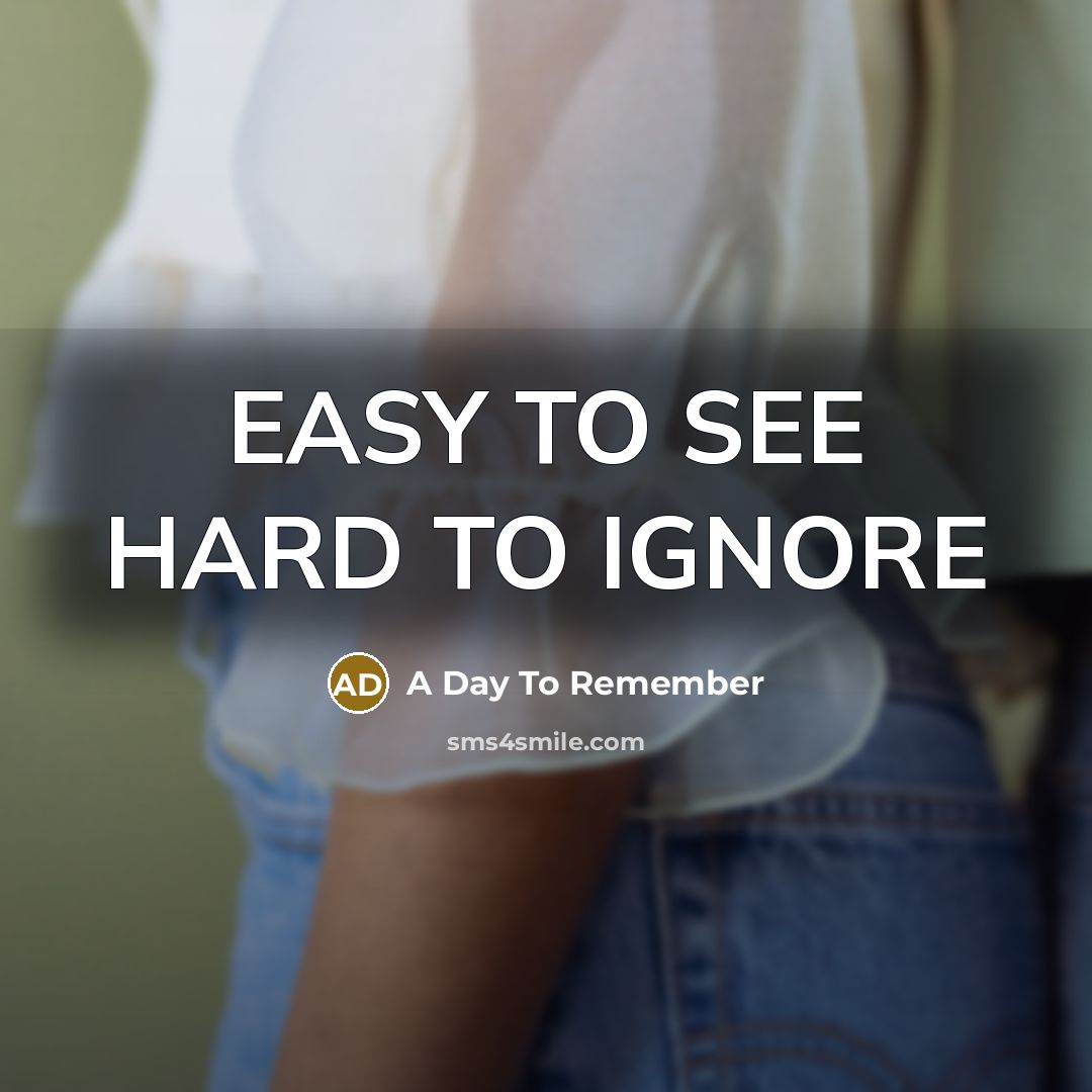 “EASY TO SEE HARD TO IGNORE” quote by A Day To Remember