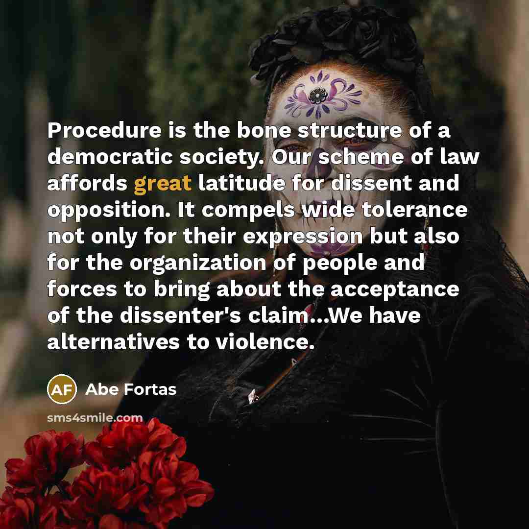 “Procedure is the bone structure of a democratic society. Our…” quote by Abe Fortas
