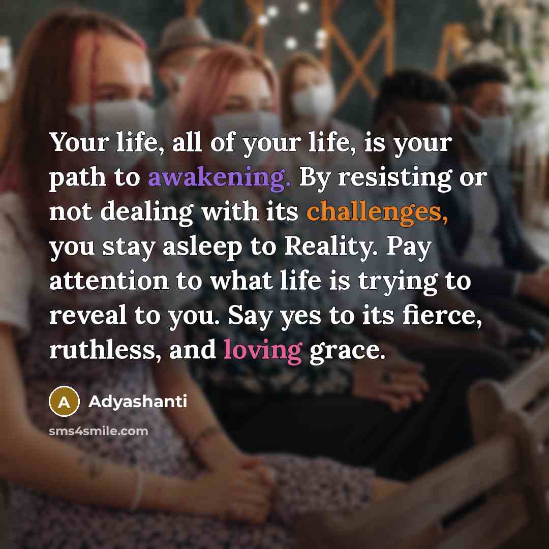 “Your life, all of your life, is your path to…” quote by Adyashanti