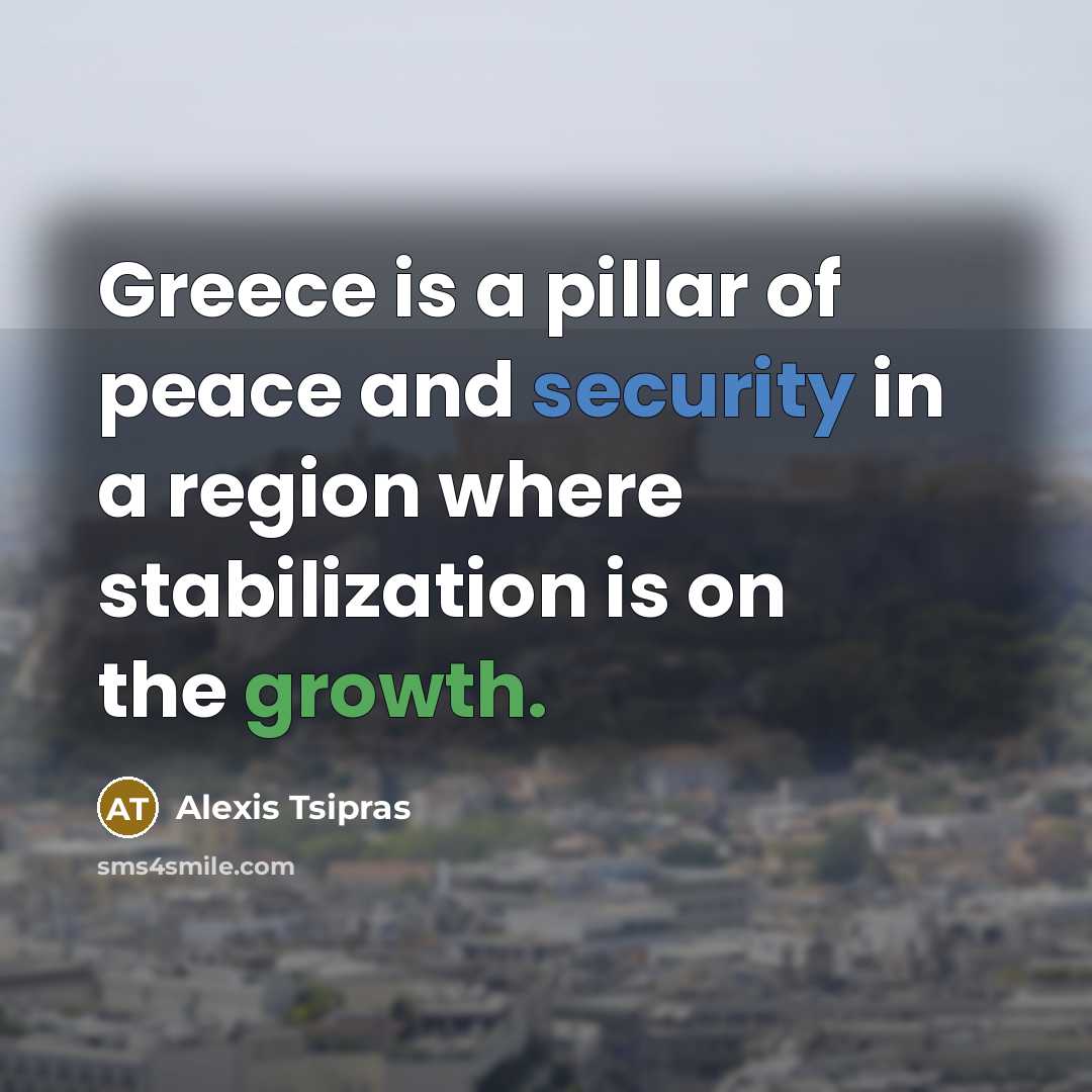 “Greece is a pillar of peace and security in a…” quote by Alexis Tsipras