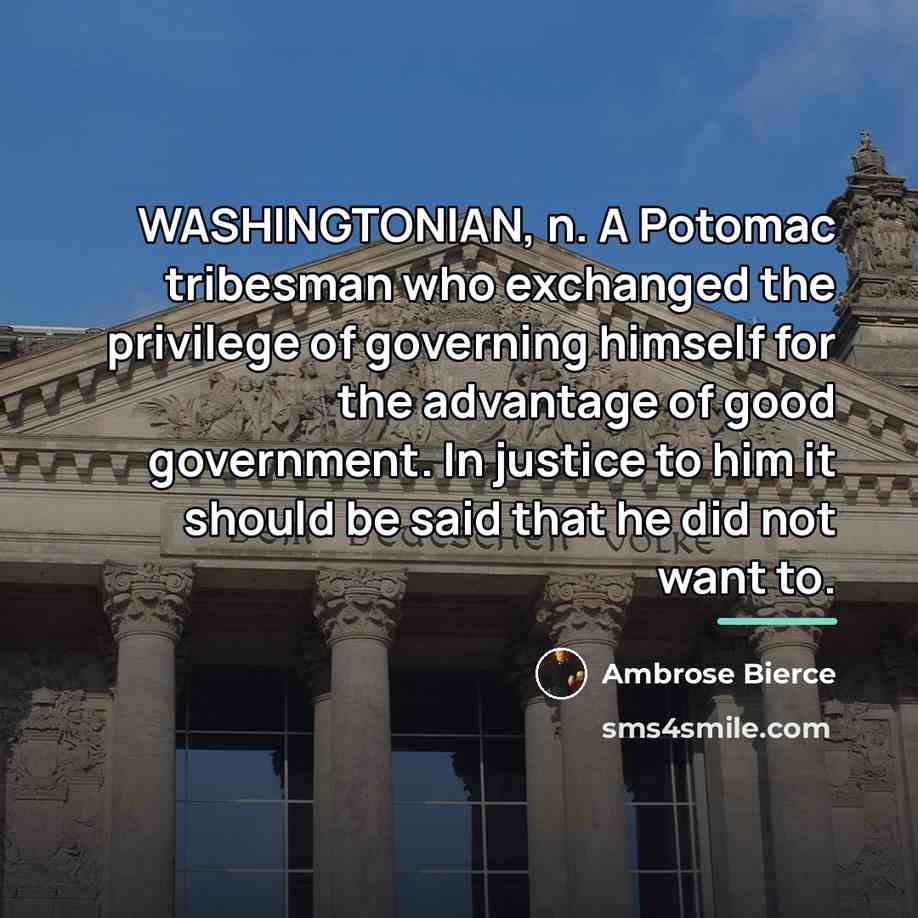 “WASHINGTONIAN, n. A Potomac tribesman who exchanged the privilege of…” quote by Ambrose Bierce