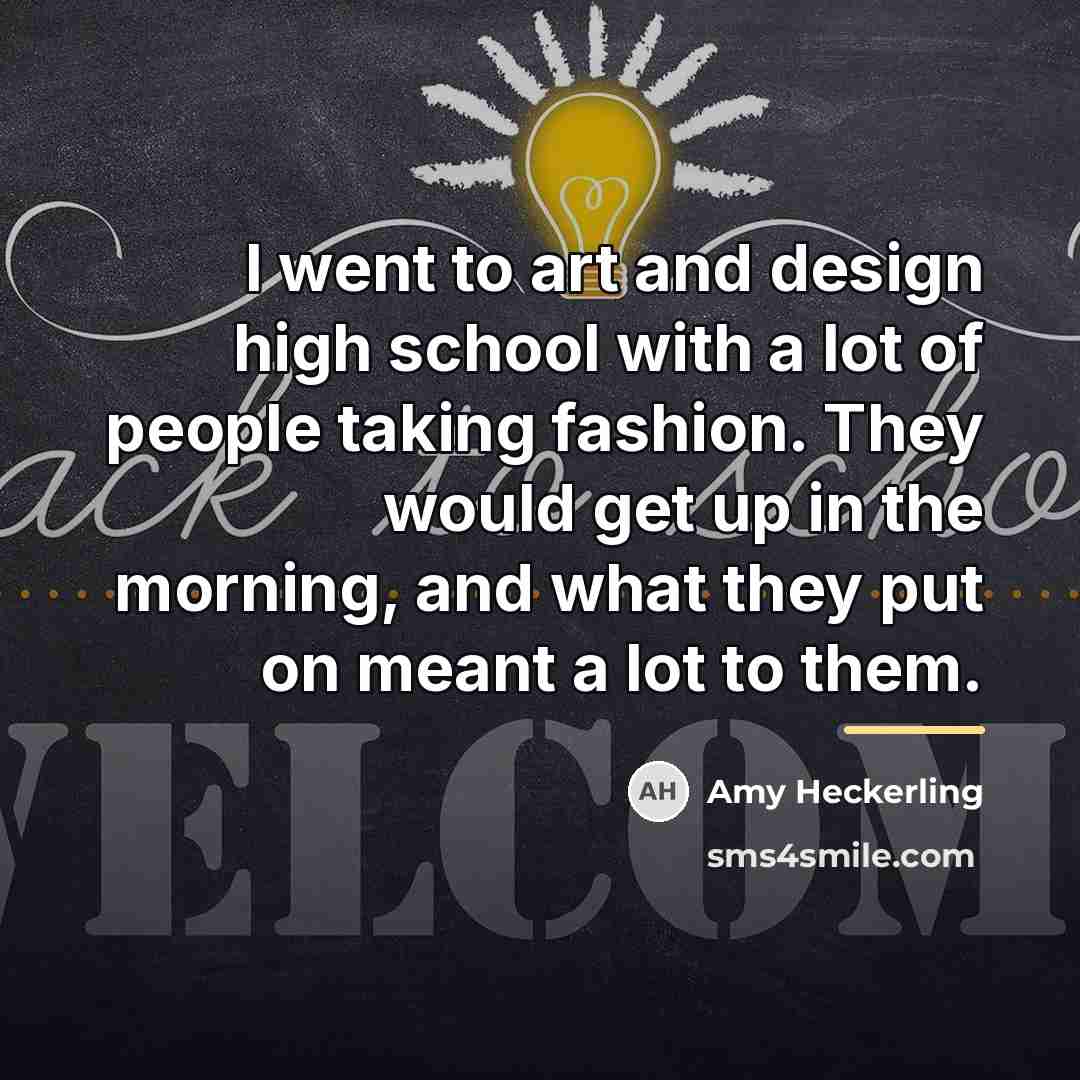 “I went to art and design high school with a…” quote by Amy Heckerling