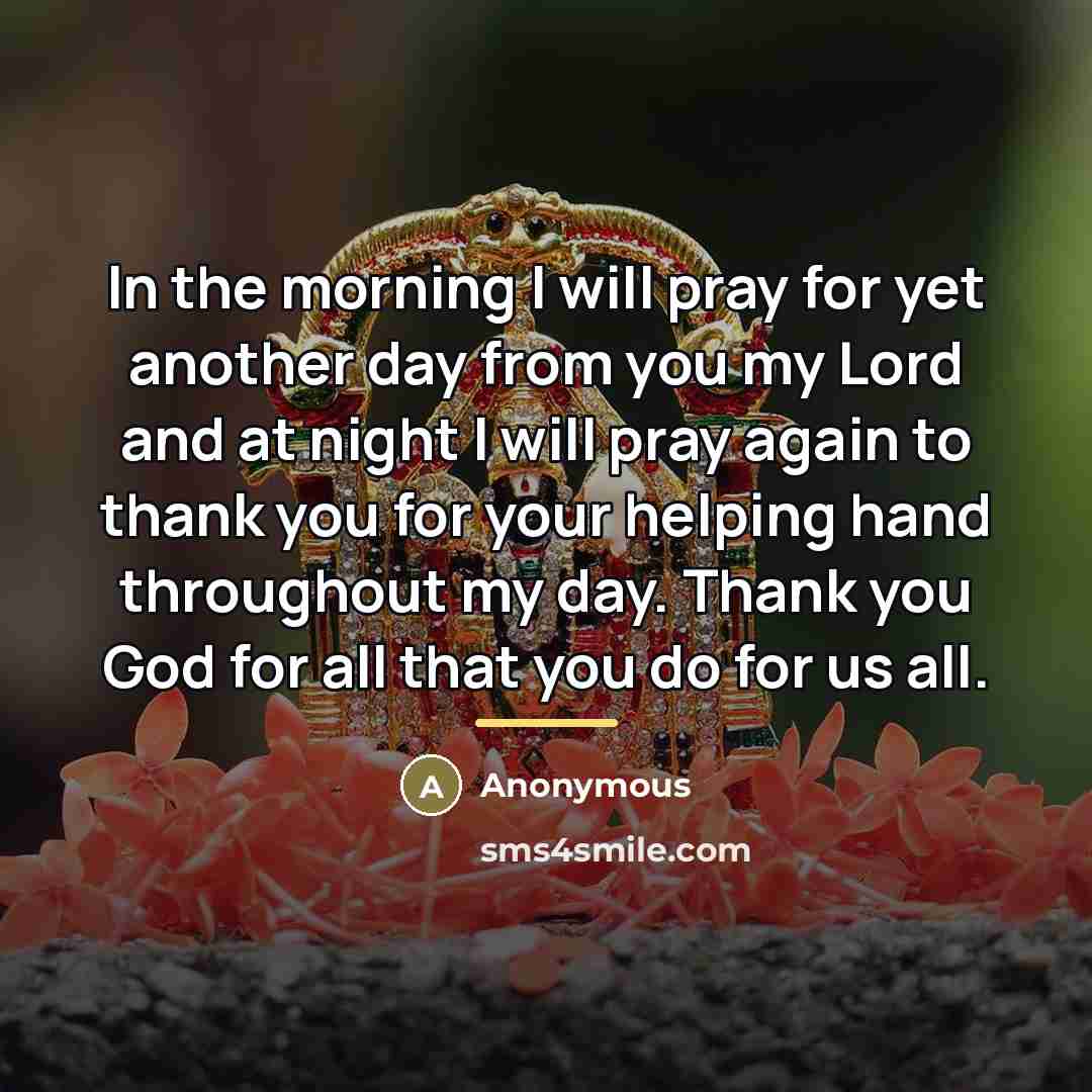 “In the morning I will pray for yet another day…” quote by Anonymous