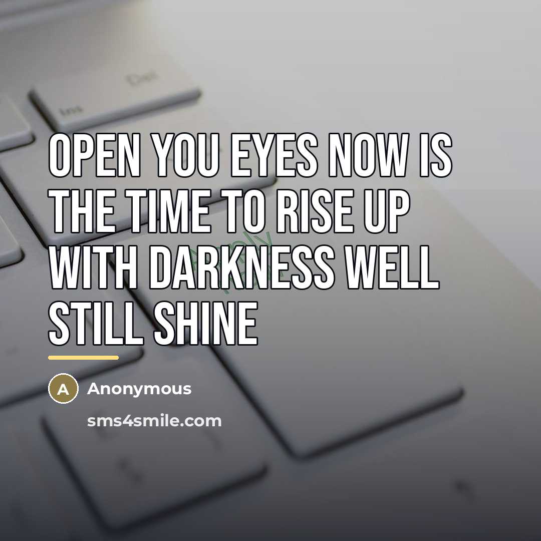 “Open you eyes now is the time to rise up…” quote by Anonymous