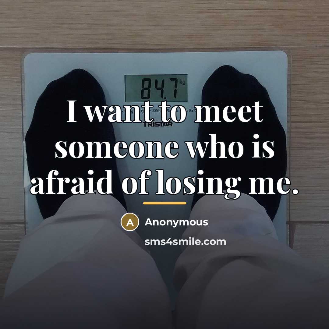 “I want to meet someone who is afraid of losing…” quote by Anonymous