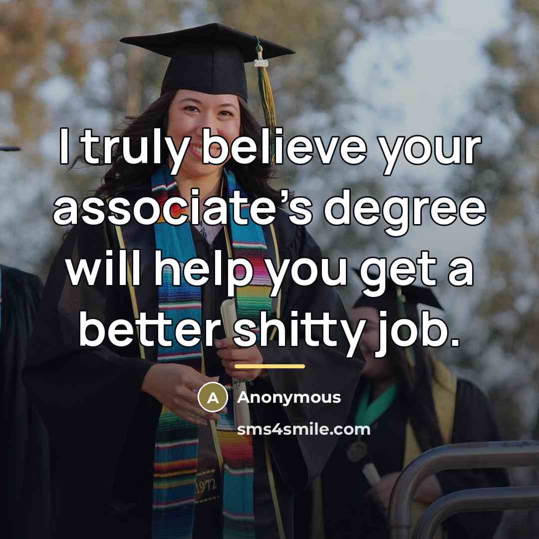 “I truly believe your associate's degree will help you get…” quote by Anonymous