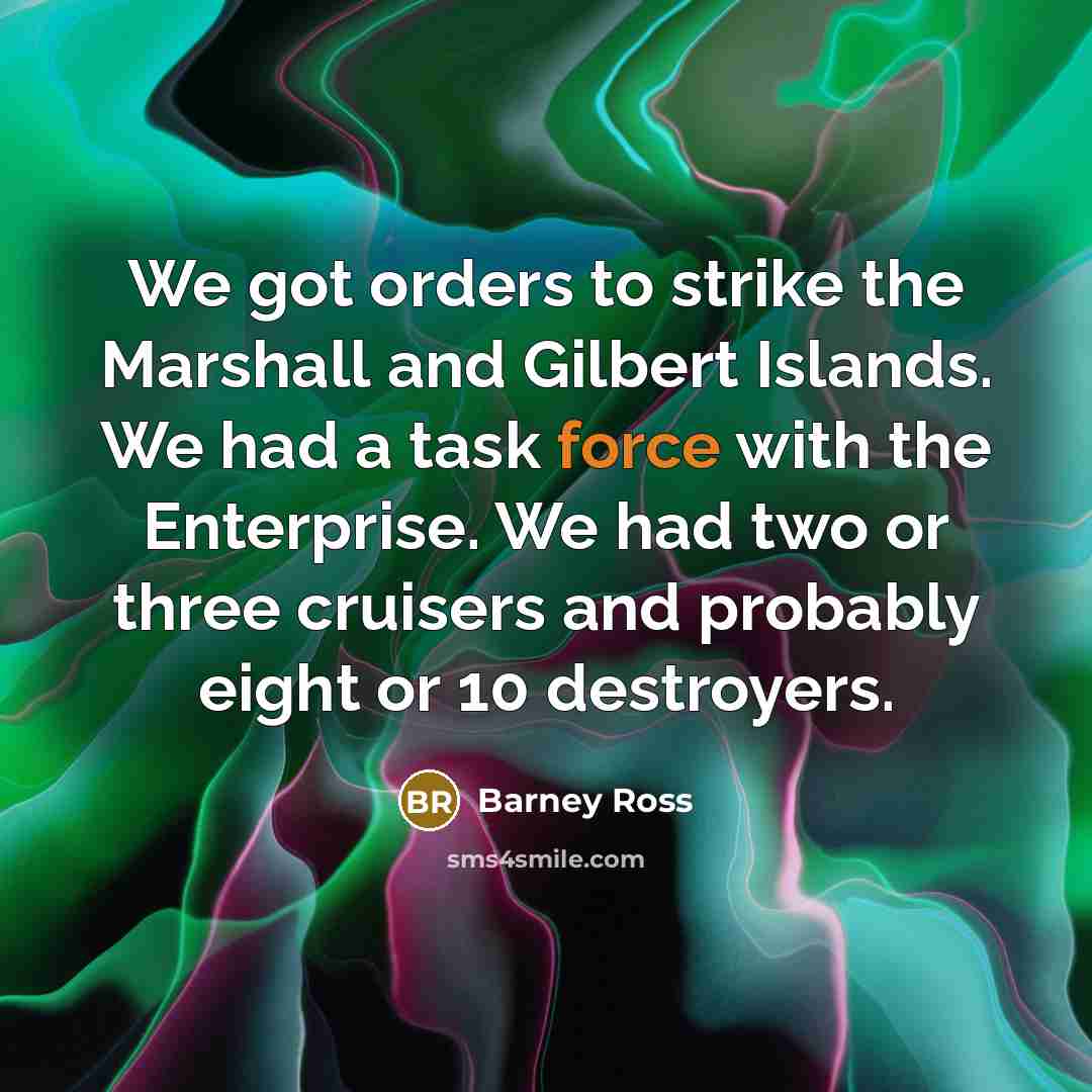 “We got orders to strike the Marshall and Gilbert Islands.…” quote by Barney Ross