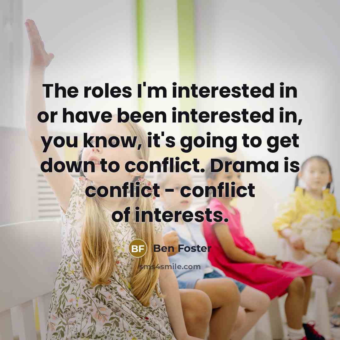 “The roles I'm interested in or have been interested in,…” quote by Ben Foster