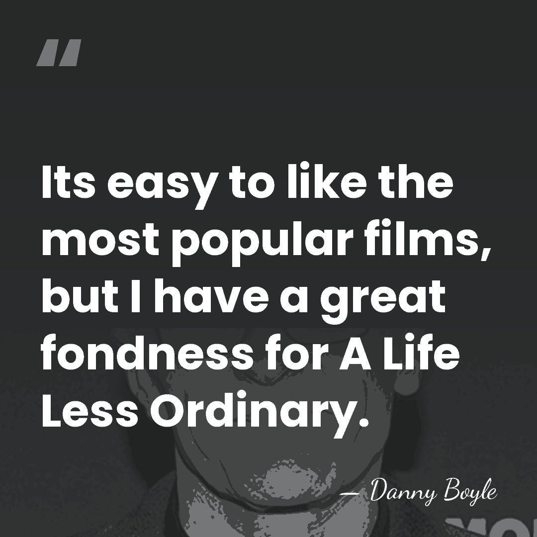Its easy to like the most popular films, but I have a&hellip; - Danny Boyle