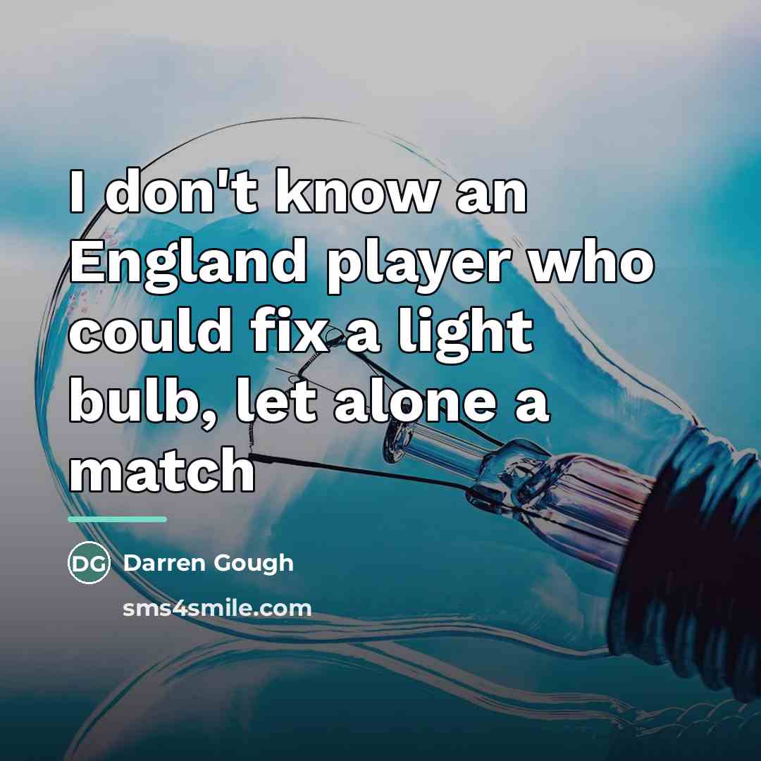 “I don't know an England player who could fix a…” quote by Darren Gough