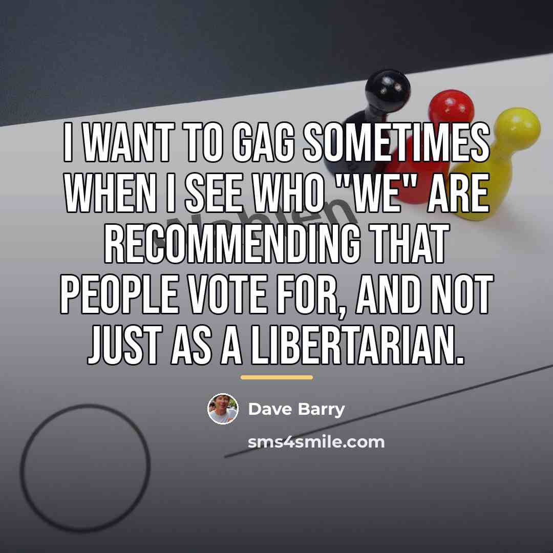 “I want to gag sometimes when I see who "we"…” quote by Dave Barry
