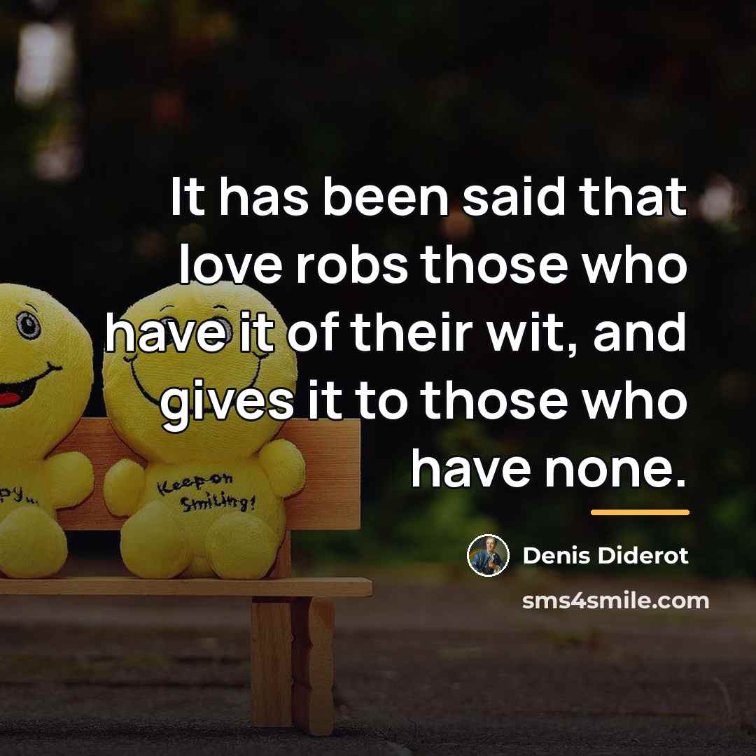 “It has been said that love robs those who have…” quote by Denis Diderot