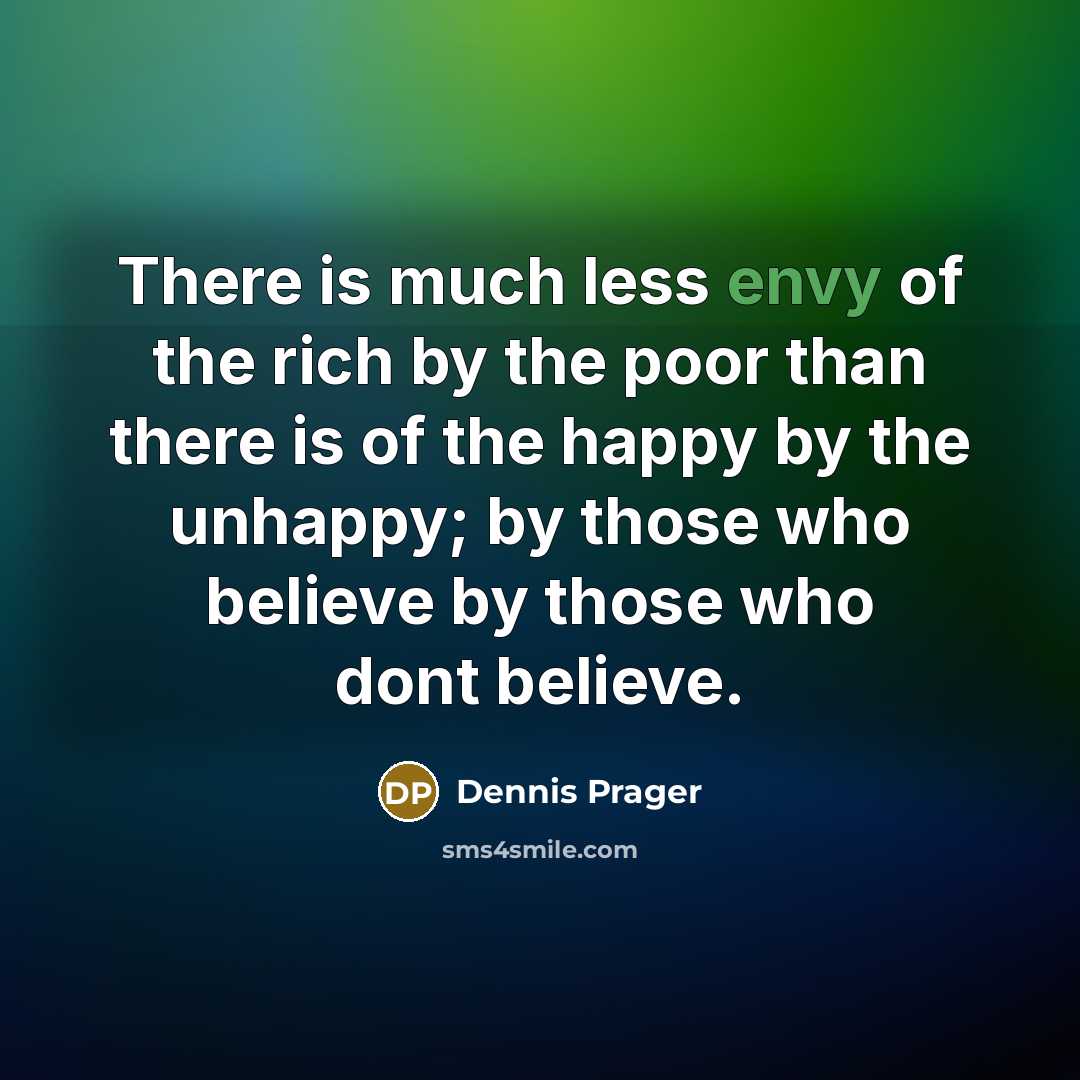 “There is much less envy of the rich by the…” quote by Dennis Prager