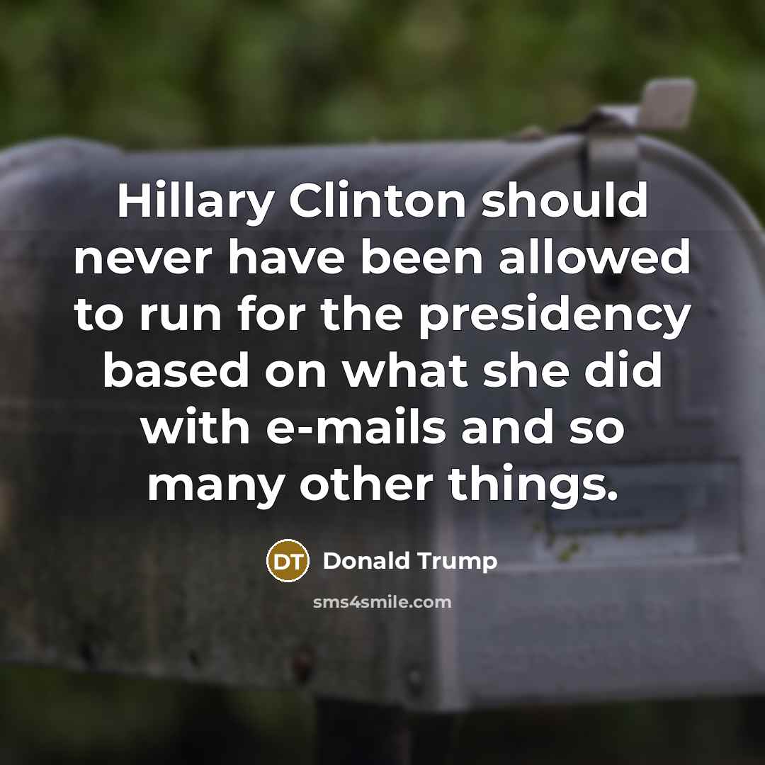 “Hillary Clinton should never have been allowed to run for…” quote by Donald Trump