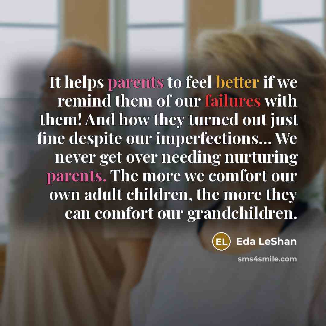 “It helps parents to feel better if we remind them…” quote by Eda LeShan