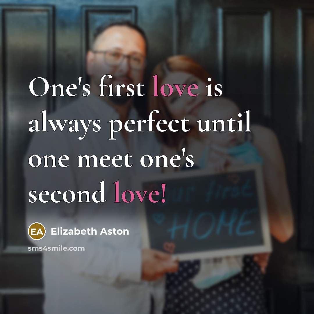 “One's first love is always perfect until one meet one's…” quote by Elizabeth Aston