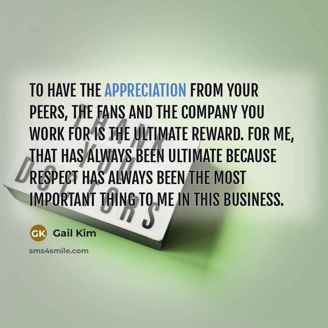 “To have the appreciation from your peers, the fans and…” quote by Gail Kim