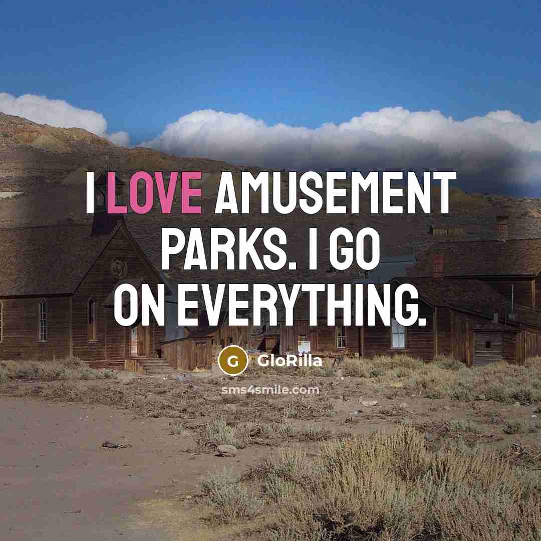 “I love amusement parks. I go on everything.” quote by GloRilla