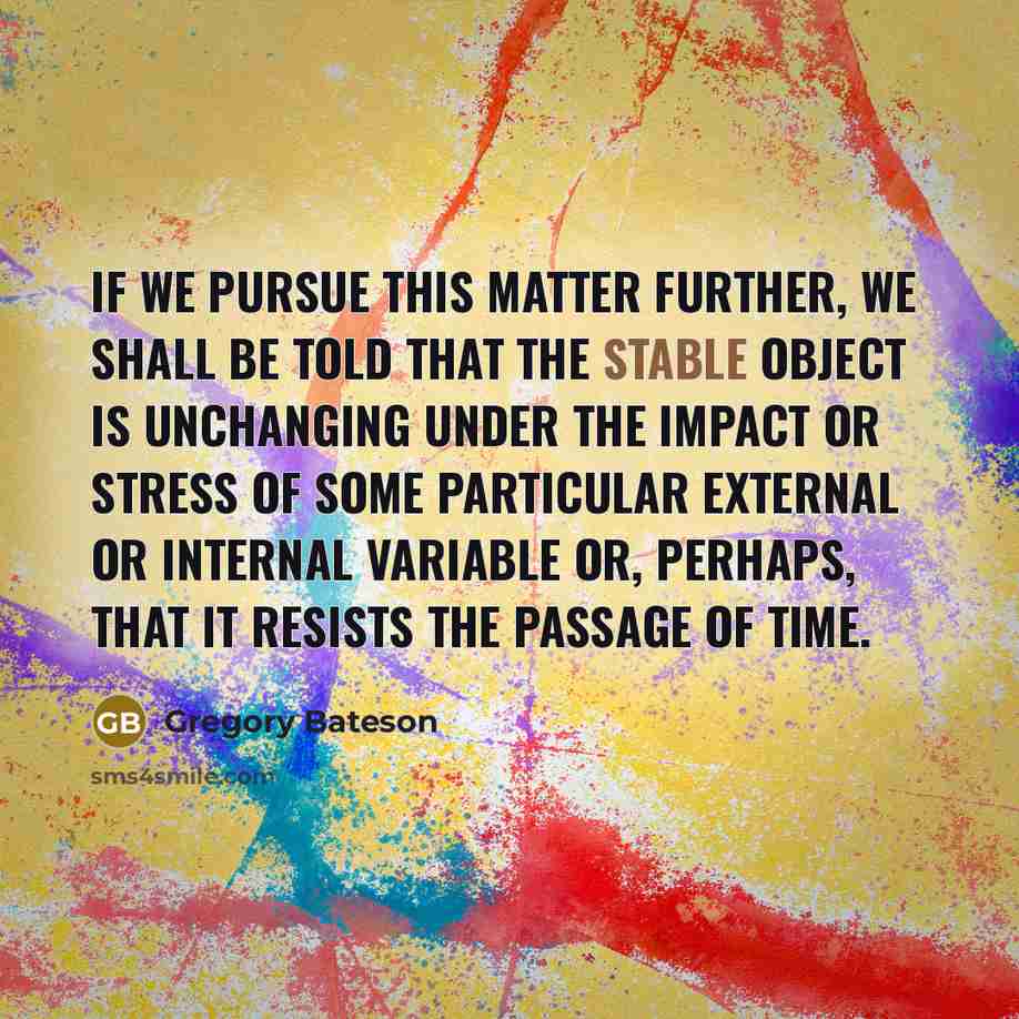 “If we pursue this matter further, we shall be told…” quote by Gregory Bateson