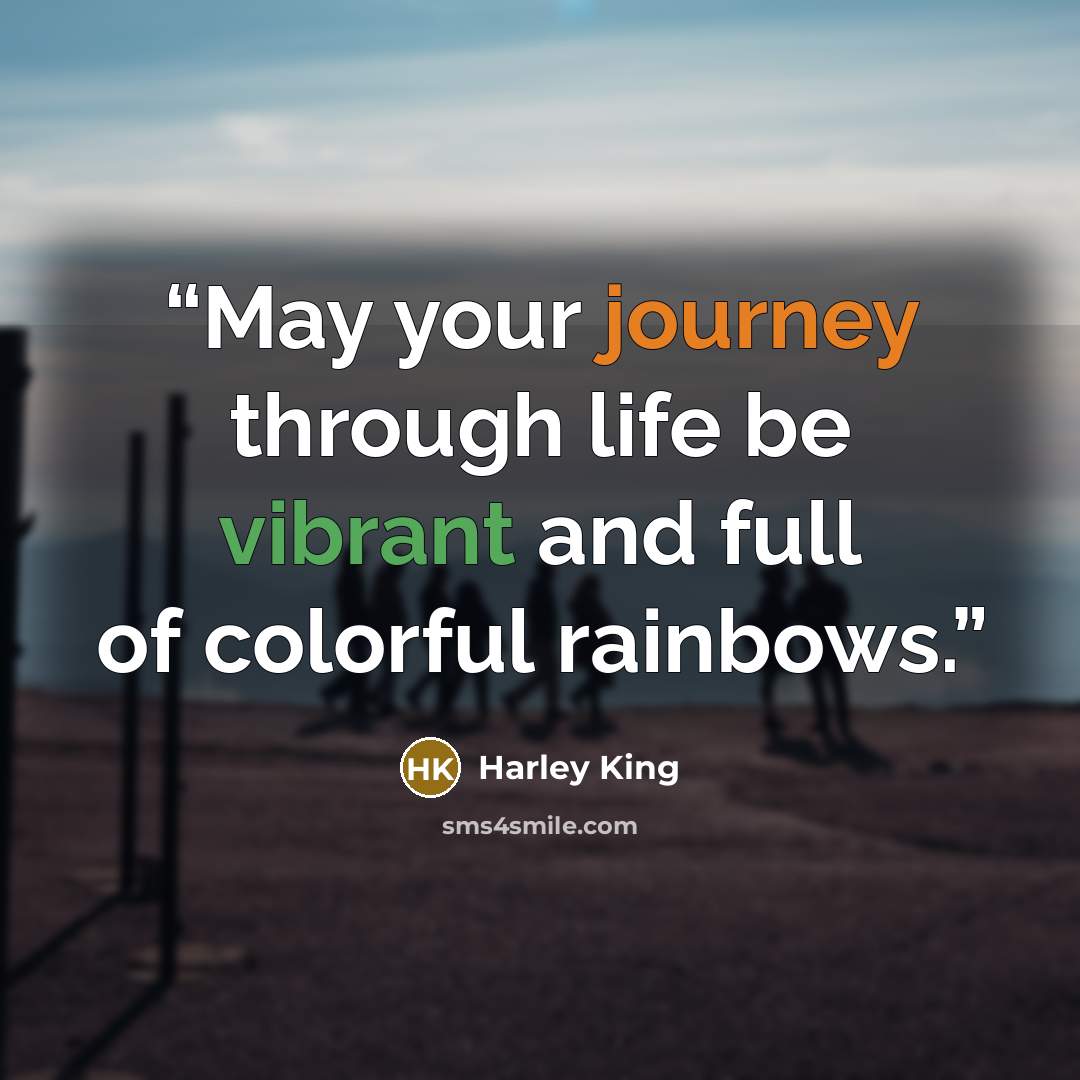 “May your journey through life be vibrant and full of colorful rainbows.” quote by Harley King