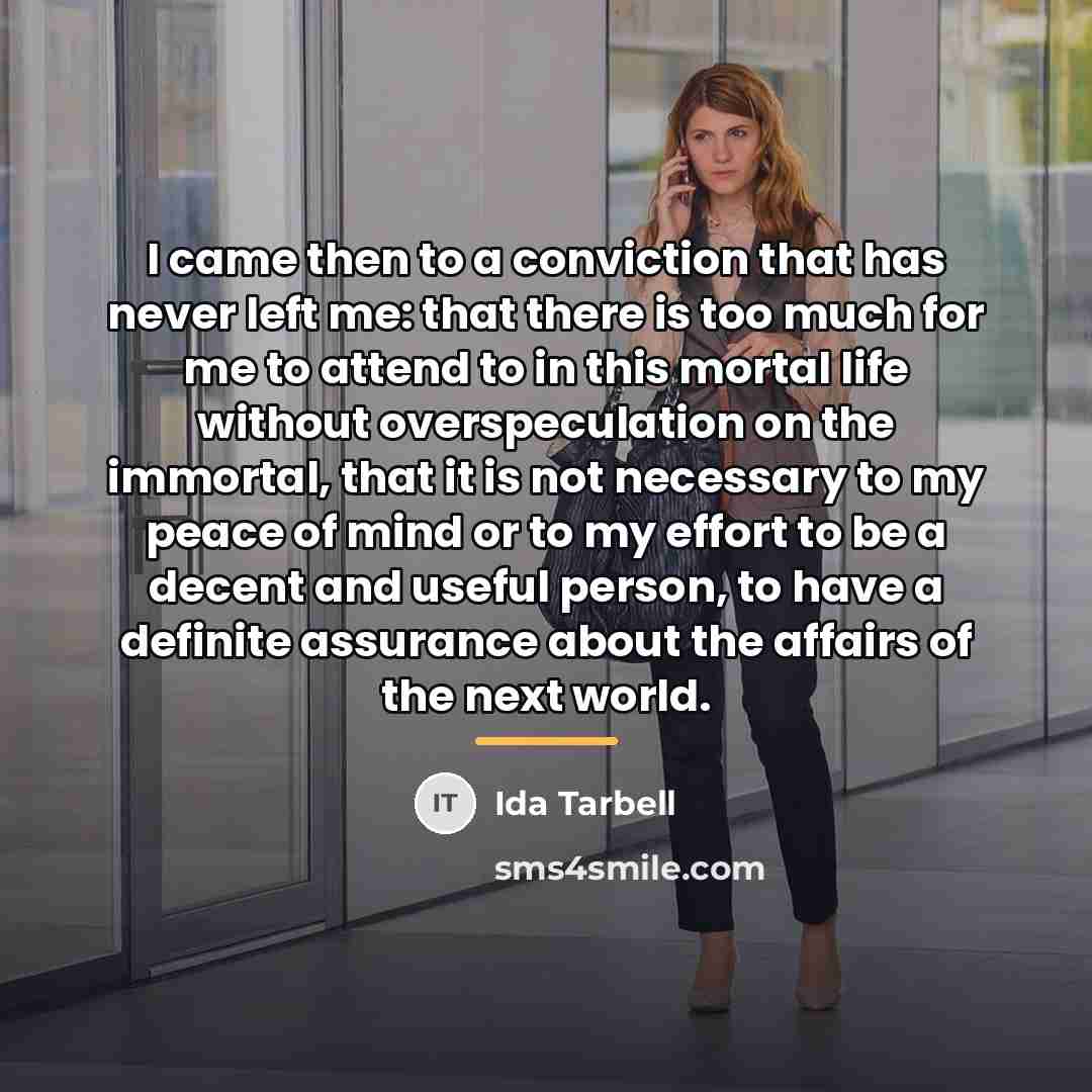 “I came then to a conviction that has never left…” quote by Ida Tarbell