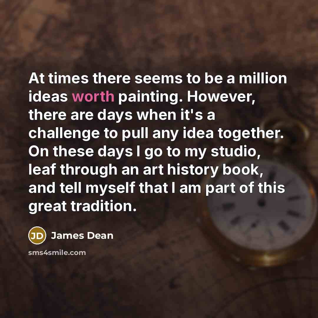 “At times there seems to be a million ideas worth…” quote by James Dean