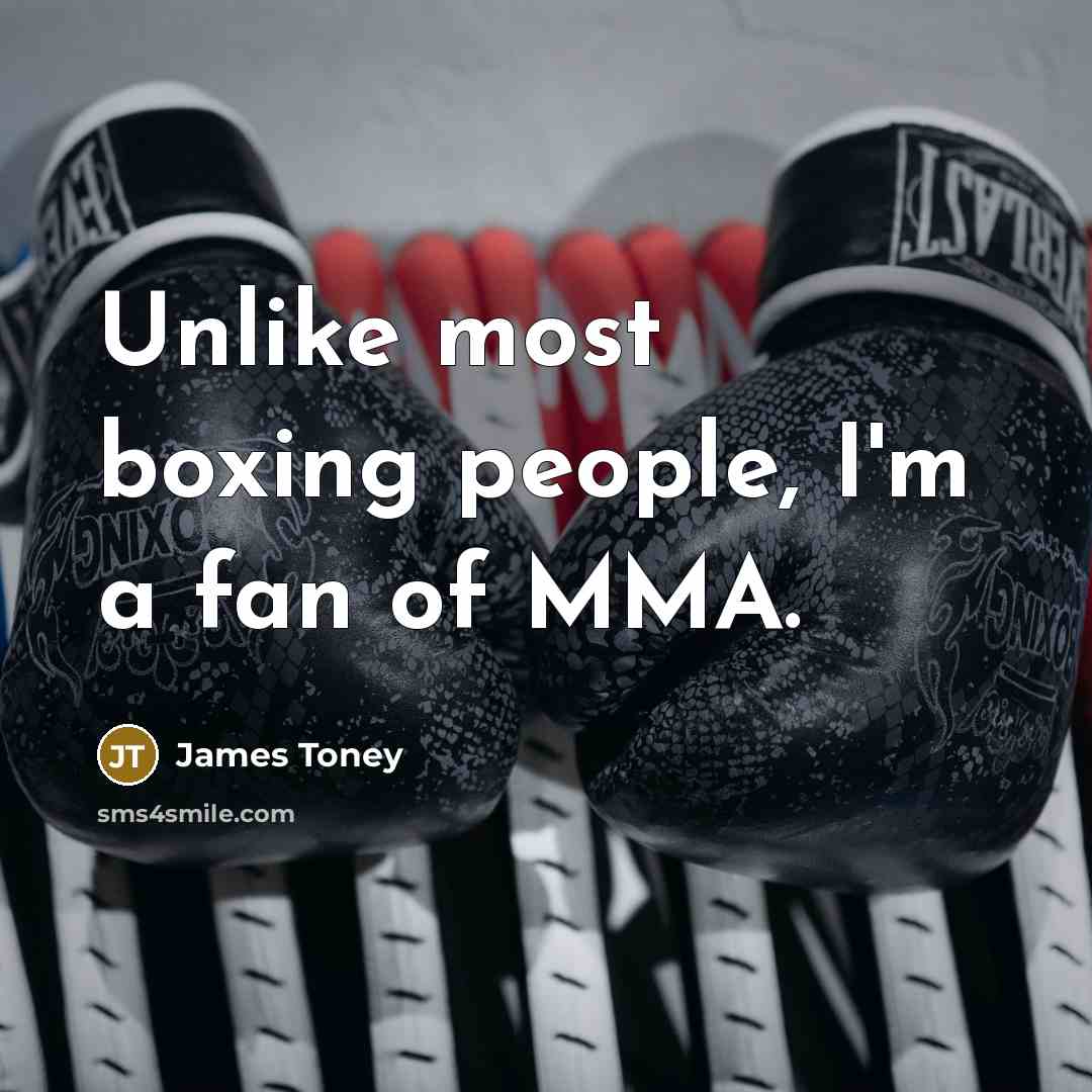 “Unlike most boxing people, I'm a fan of MMA.…” quote by James Toney