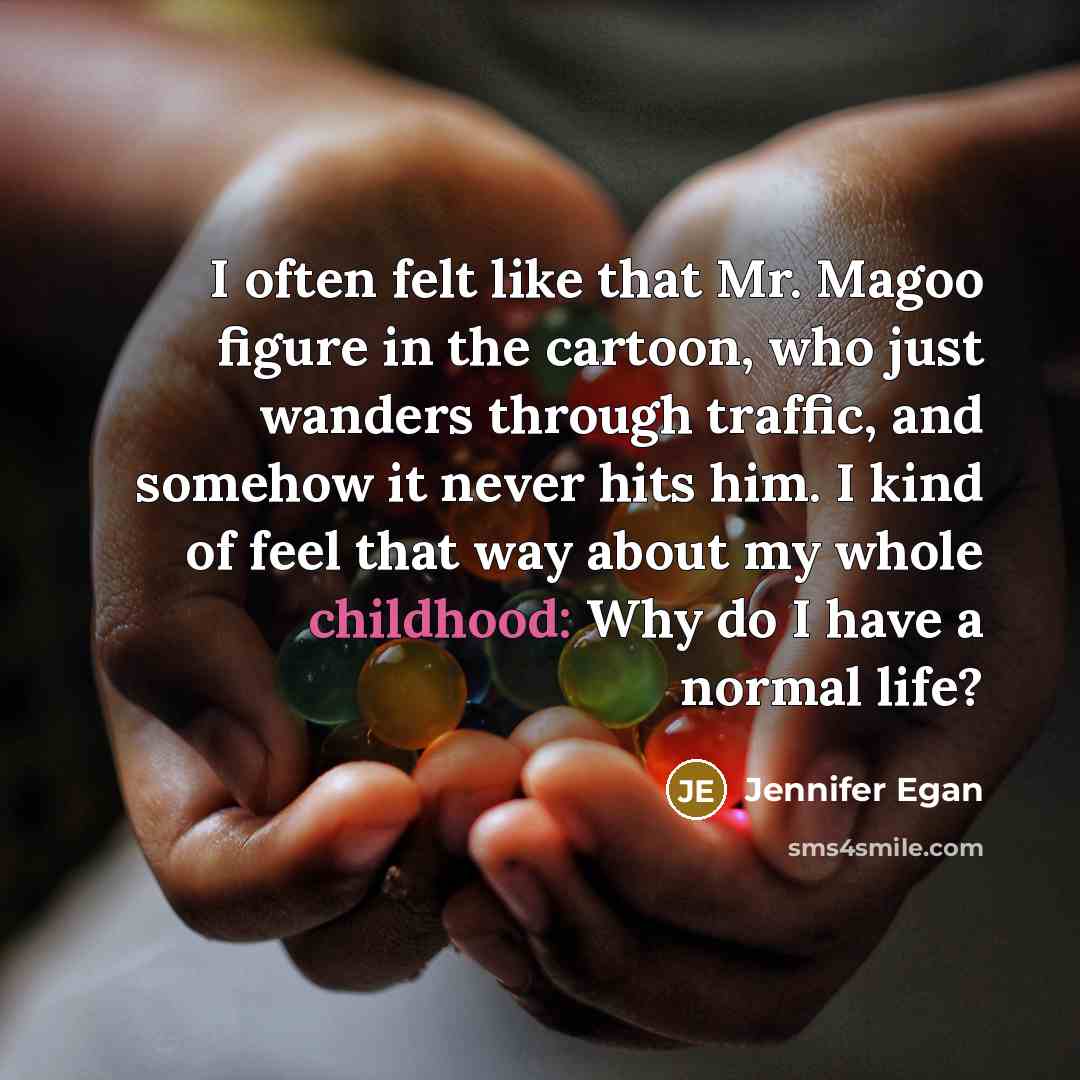 “I often felt like that Mr. Magoo figure in the…” quote by Jennifer Egan
